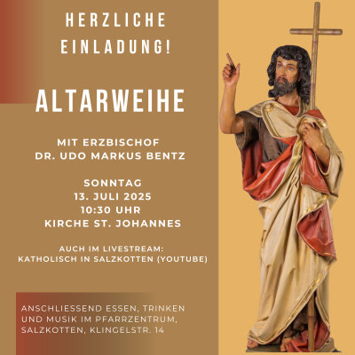 Herzliche Einladung zur Altarweihe in St. Johannes